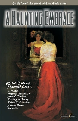 Candle Game(TM): A Haunting Embrace: Weird Tales of Haunted Love by Dorsey, Patrick