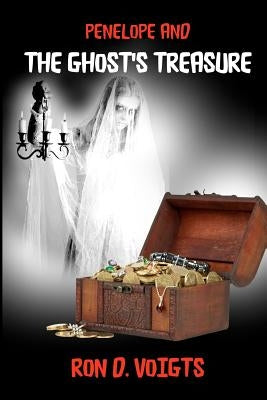 Penelope and The Ghost's Treasure by Voigts, Ron D.