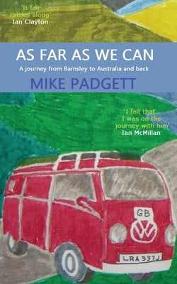 As Far As We Can: A Journey from Barnsley to Australia and Back by Padgett, Mike