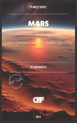 Mars: Lost Oceans and Hidden History by H, Can Bartu