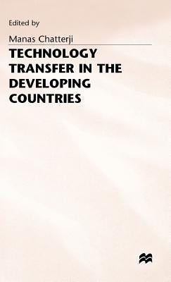 Technology Transfer in the Developing Countries by Chatterji, Manas