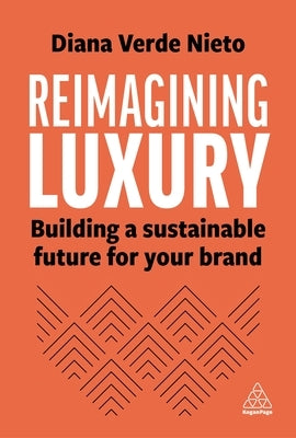 Reimagining Luxury: Building a Sustainable Future for Your Brand by Nieto, Diana Verde
