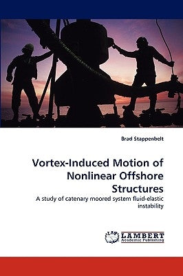 Vortex-Induced Motion of Nonlinear Offshore Structures by Stappenbelt, Brad