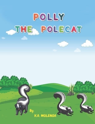 Polly the Polecat: A funny children's book about siblings ages 1-3 4-6 7-8 by Mulenga, K. a.