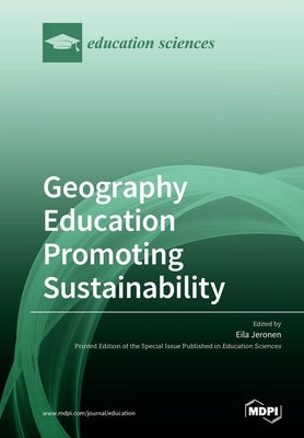 Geography Education Promoting Sustainability by Jeronen, Eila