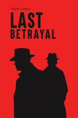 Last Betrayal by Lowry, Ruth
