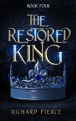 The Restored King by Fierce, Richard
