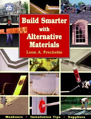 Build Smarter with Alternative Materials by Frechette, Leon A.