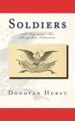Soldiers of the 15th Regiment, New Hampshire Volunteers by Hurst, Donovan