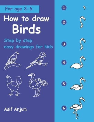 How to draw Birds: Step by step easy drawings for kids by Anjum, Asif