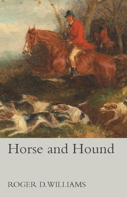 Horse and Hound by Williams, Roger D.