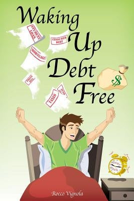 Waking Up Debt-Free by Vignola, Rocco