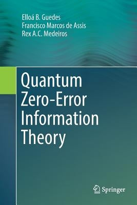 Quantum Zero-Error Information Theory by B. Guedes, Elloá