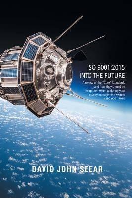 ISO 9001: 2015 into the Future by Seear, David