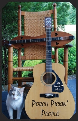 Porch Pickin' People: A Collection of Southern Poetry by Moss, Vicki H.