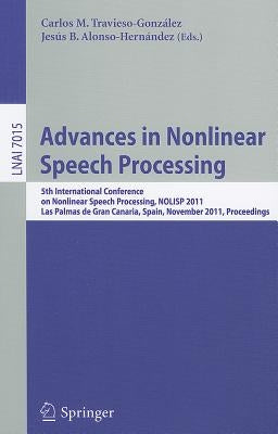 Advances in Nonlinear Speech Processing: 5th International Conference on Nonlinear Speech Processing, NOLISP 2011, Las Palmas de Gran Canaria, Spain, by Travieso-González, Carlos M.