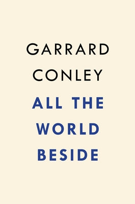 All the World Beside by Conley, Garrard
