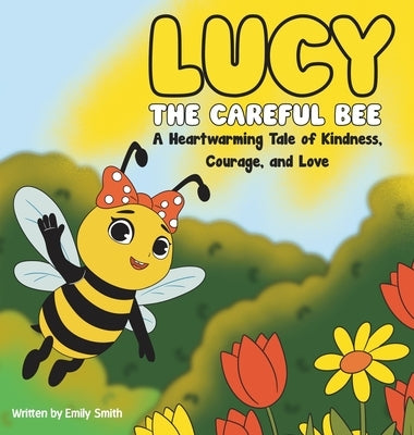 Lucy the Careful Bee by Smith, Emily W.