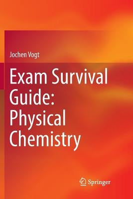 Exam Survival Guide: Physical Chemistry by Vogt, Jochen