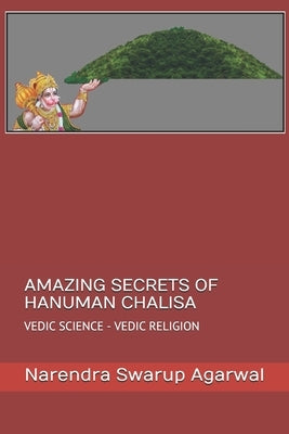Amazing Secrets of Hanuman Chalisa: Vedic Science Is the Base of Hindu Religion by Agarwal, Narendra Swarup