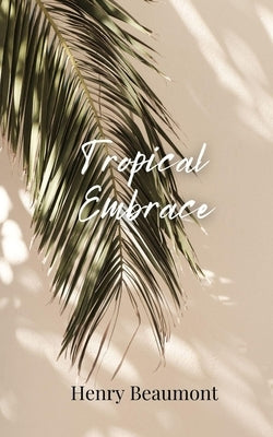 Tropical Embrace by Beaumont, Henry