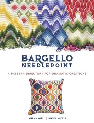 Bargello Needlepoint: A Pattern Directory for Dramatic Creations by Angell, Laura