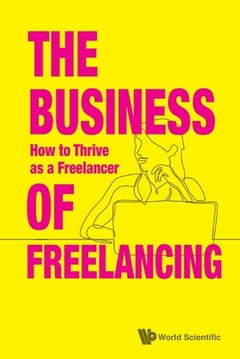 Business of Freelancing, The: How to Thrive as a Freelancer by Creativesatwork, Singapore