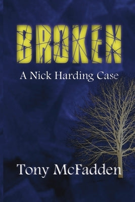 Broken: A Nick Harding Case by McFadden, Tony