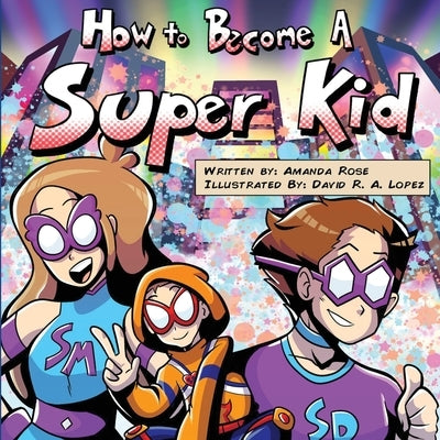 How to Become a Super Kid by Rose, Amanda
