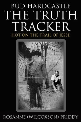Bud Hardcastle The Truth Tracker: The Truth Tracker: The Truth Tracker by Priddy, Rosanne