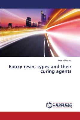 Epoxy resin, types and their curing agents by Sharma Pooja