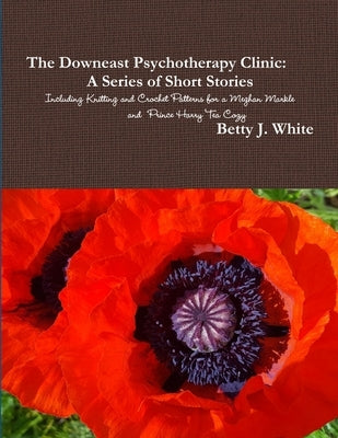 The Downeast Psychotherapy Clinic by White, Betty J.