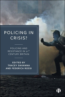 Policing in Crisis?: Policing and Resistance in 21st Century Britain by Davanna, Tracey