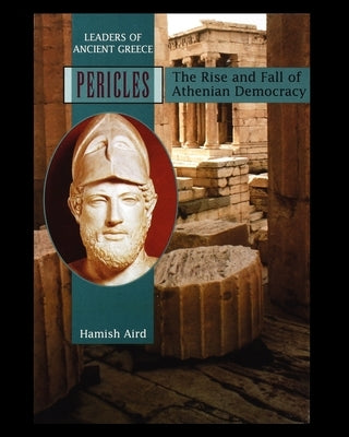 Pericles: The Rise and Fall of Athenian Democracy by Aird, Hamish