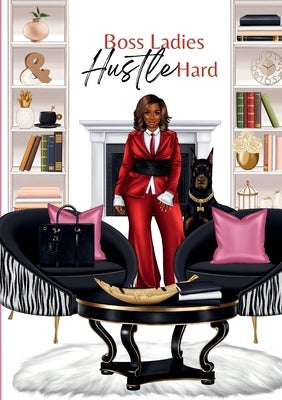 Boss Ladies Hustle Hard by Renee, Sheleta