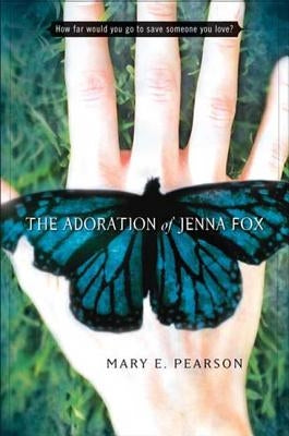 The Adoration of Jenna Fox by Pearson, Mary E.