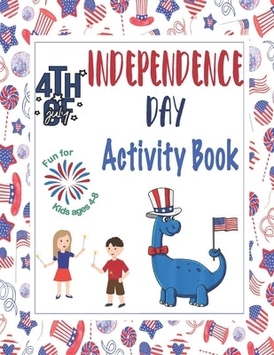4th of July Independence Day Activity Book: Independence Day Activity Book for kids and adults by Publishing, Moyts