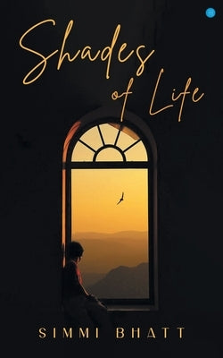 Shades Of Life by Bhatt, Simmi