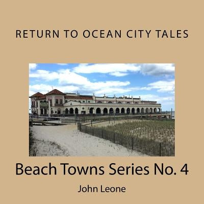 Return to Ocean City Tales: Beach Towns Series No. 4 by Leone, John