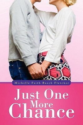 Just One More Chance by Fletcher, Michelle Faith Busch