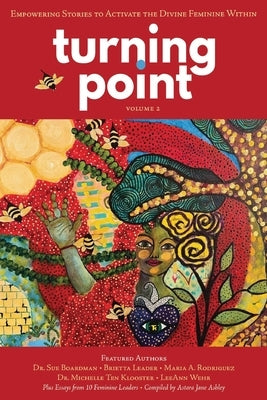 Turning Point - Volume 2: Empowering Stories to Activate the Divine Feminine Within by Boardman, Sue