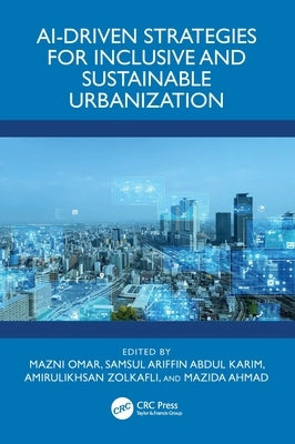 Ai-Driven Strategies for Inclusive and Sustainable Urbanization by Omar, Mazni