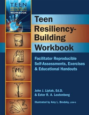 Teen Resiliency-Building Workbook: Reproducible Self-Assessments, Exercises & Educational Handouts by Leutenberg, Ester R. A.