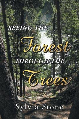 Seeing the Forest Through the Trees by Stone, Sylvia
