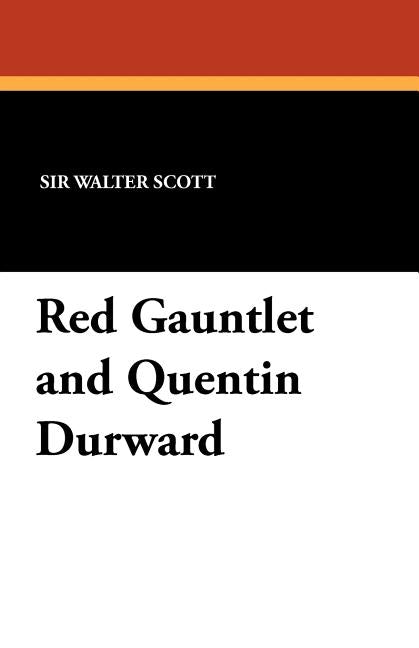 Red Gauntlet and Quentin Durward by Scott, Walter