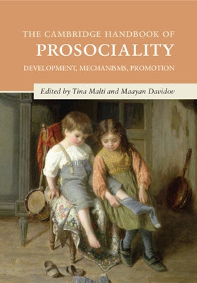 The Cambridge Handbook of Prosociality by Malti, Tina