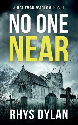 No One Near: A Black Beacons Murder Mystery by Dylan, Rhys