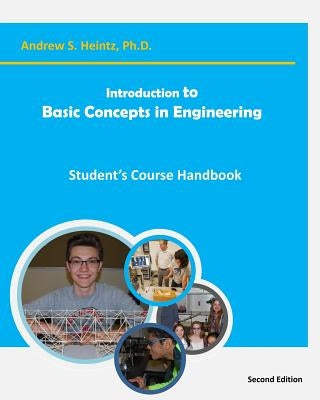 Introduction to Basic Concepts in Engineering: Student's Course Handbook by Heintz, Andrew S.