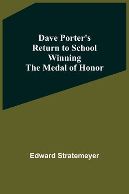 Dave Porter'S Return To School Winning The Medal Of Honor by Stratemeyer, Edward