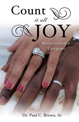Count It All Joy by Brown, Paul C., Sr.